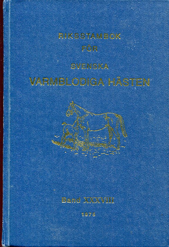 Riksstambok För Svenska Varmblodiga Hästen Band XXXVIII