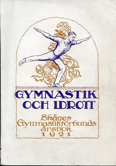 Gymnastik och idrott Skånes gymnastikförbunds årsbok 1921
