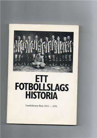 Ett fotbollslags historia Landskrona BOIS 1915-1975