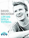 David Beckham Lär dig spela fotboll