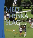 Med friska slag Om golf och hälsa