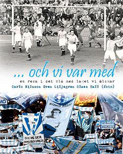 Och vi var med, en resa i det blå med laget vi älskar Malmö FF.