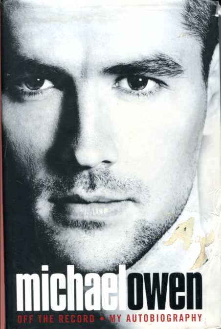 Michael Owen Off The Record My Autobiography