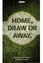 Home, draw or away Bland vinnare och förlorare i fotbollens hemland.