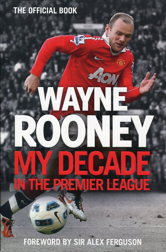 Wayne Rooney My Decade in the Premier League