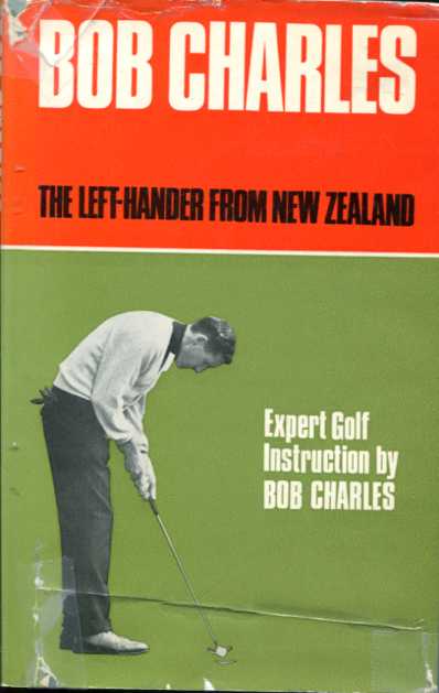 Bob Charles The left-hander from New Zealand