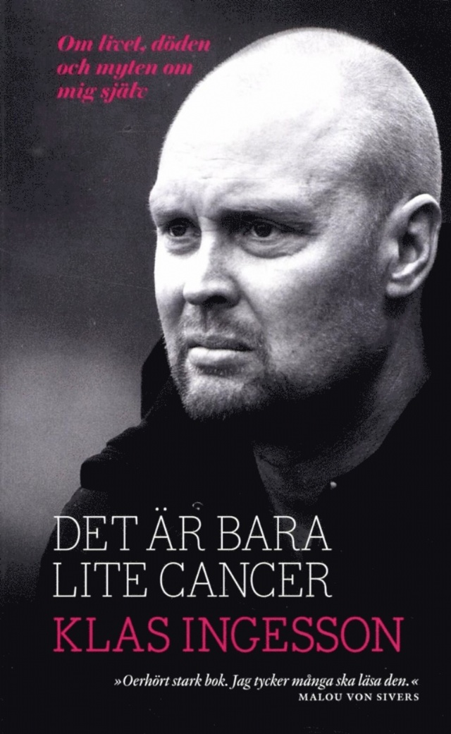Det är bara lite cancer Om livet, döden och myten om mig själv