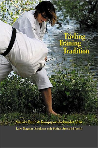Tävling, träning, tradition svenska Budo & kampsportsförbundet 50 år