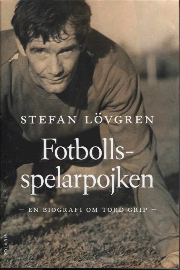 Fotbollsspelarpojken en biografi om Tord Grip