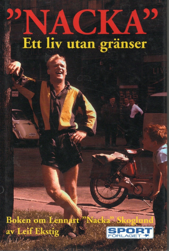 "Nacka". Ett liv utan gränser. Boken om Lennart "Nacka" Skoglund