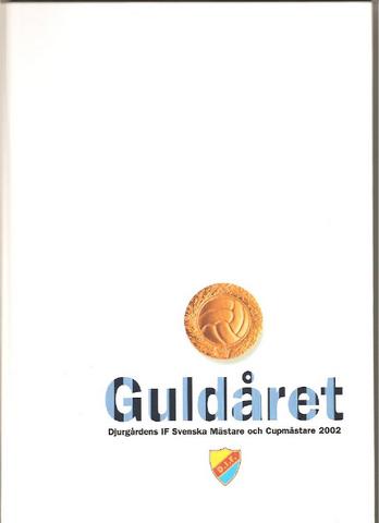 Guldåret Djurgårdens IF 2002. Svenska mästare och cupmästare 2002